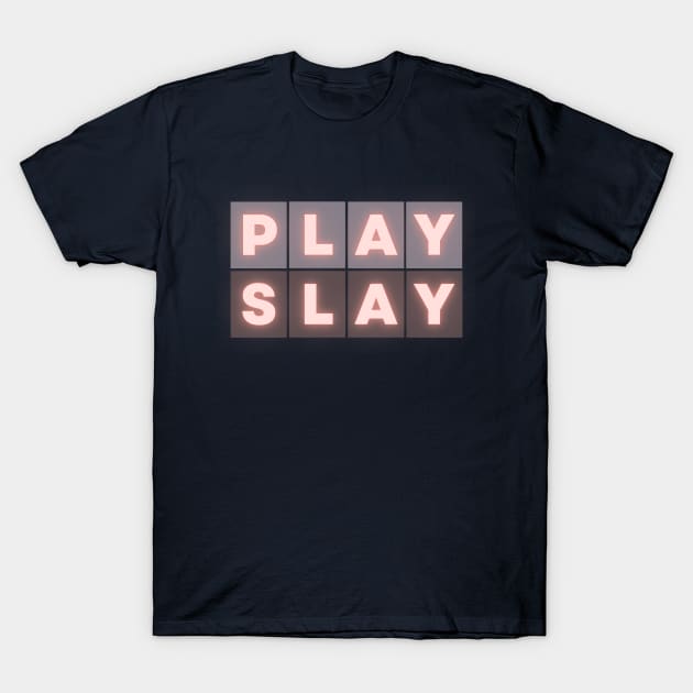 Play Slay T-Shirt by Clue Sky